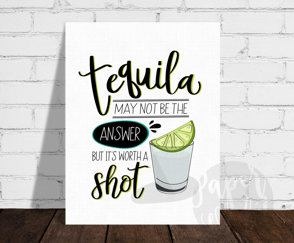 Tequila May Not Be the Answer Print