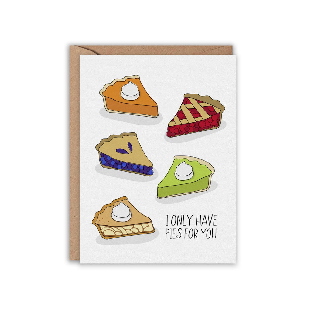 I only have PIES for you Greeting Card