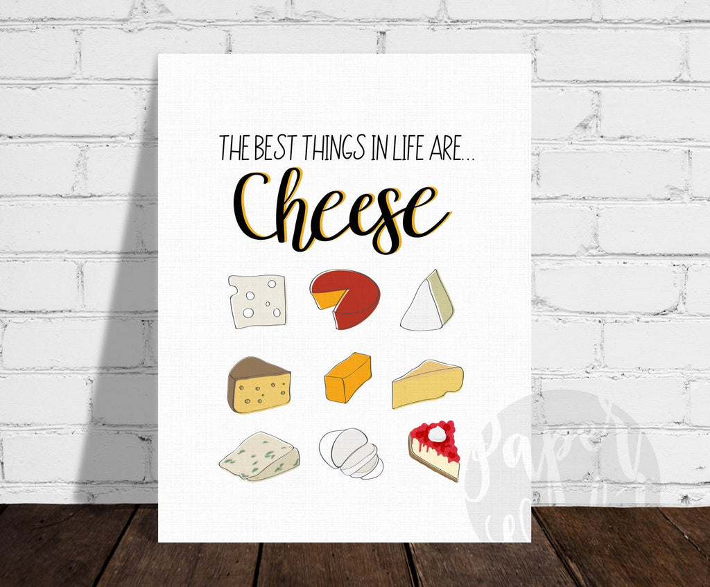 The Best Things in Life are CHEESE Print