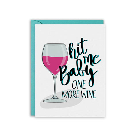 Hit Me Baby One More WINE Greeting Card
